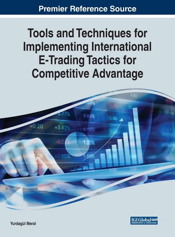 Tools and Techniques for Implementing International E-Trading Tactics for Competitive Advantage (Advances in E-business Research)