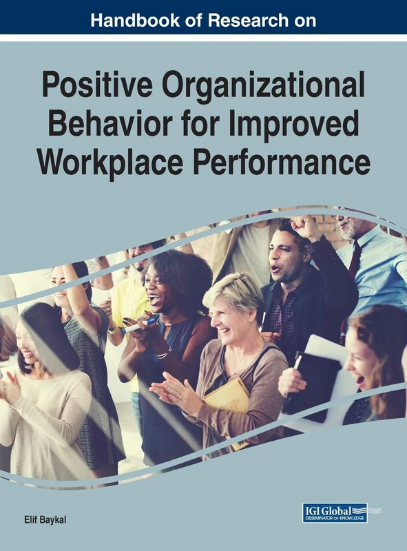 Handbook of Research on Positive Organizational Behavior for Improved Workplace Performance (Advances in Human Resources Management and Organizational Development)