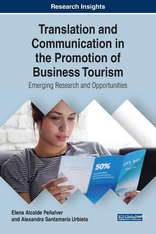 Translation and Communication in the Promotion of Business Tourism: Emerging Research and Opportunities (Advances in Hospitality, Tourism, and the Services Industry)