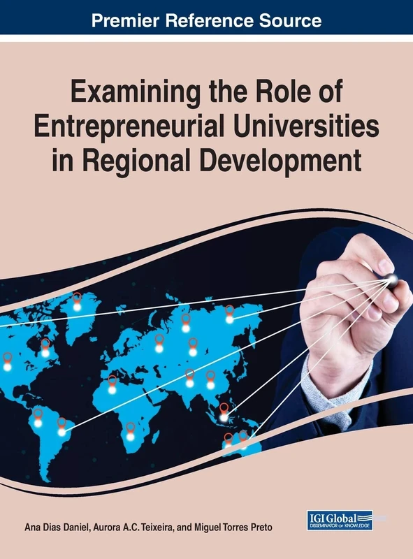 Examining the Role of Entrepreneurial Universities in Regional Development (Advances in Higher Education and Professional Development)