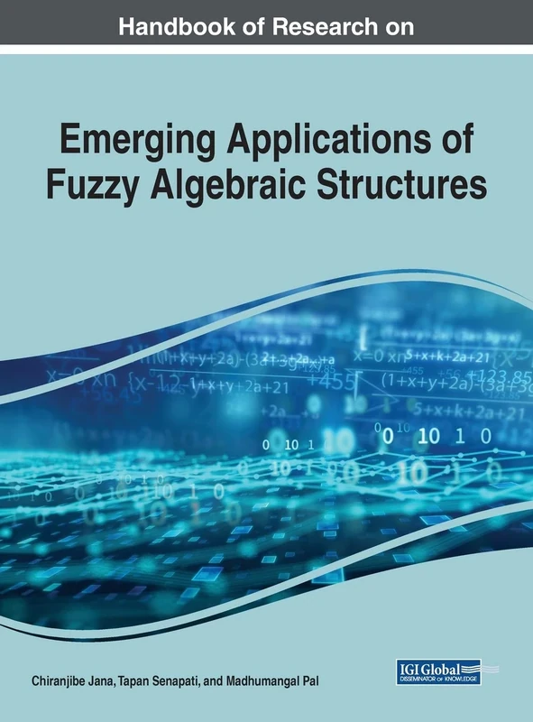 Emerging Applications of Fuzzy Algebraic Structures (Advances in Computer and Electrical Engineering)