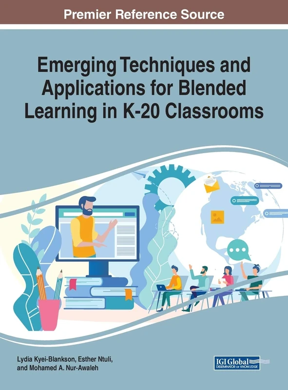 Emerging Techniques and Applications for Blended Learning in K-20 Classrooms (Advances in Educational Technologies and Instructional Design)