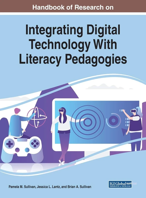 Handbook of Research on Integrating Digital Technology With Literacy Pedagogies (Advances in Educational Technologies and Instructional Design (AETID))