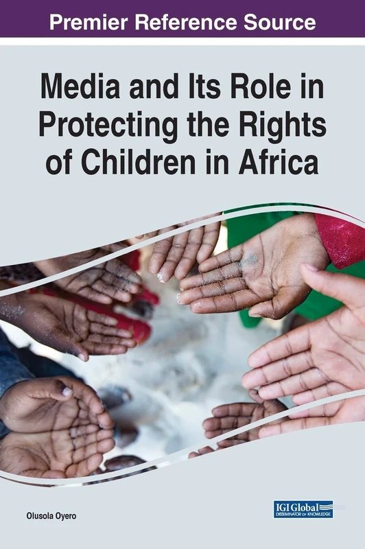 Handbook of Research on Media and the Rights of Children in Africa (Advances in Media, Entertainment, and the Arts)