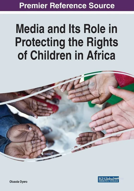 Media and Its Role in Protecting the Rights of Children in Africa (Advances in Media, Enterrainment, and the Arts (Amea))