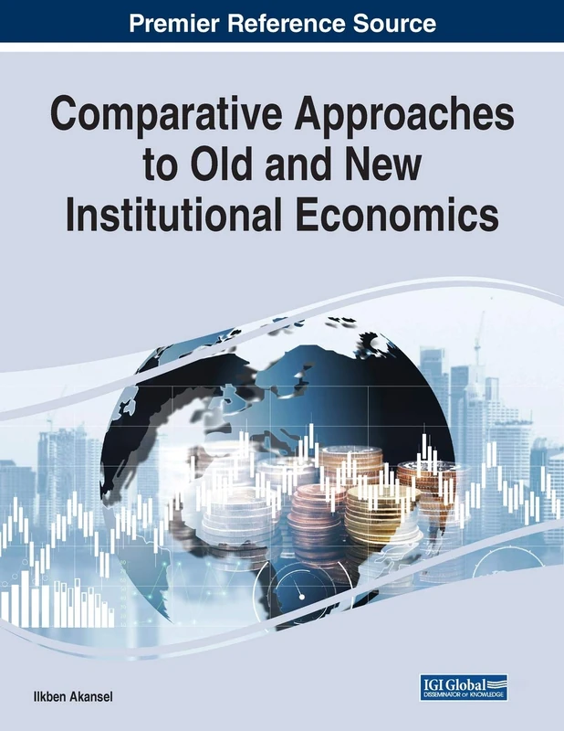 Comparative Approaches to Old and New Institutional Economics (Advances in Finance, Accounting, and Economics (Afae))