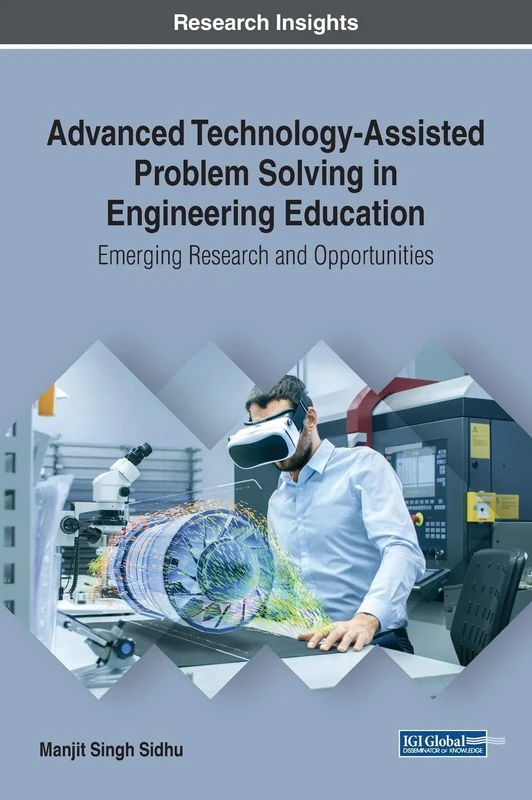 Advanced Technology-Assisted Problem Solving in Engineering Education: Emerging Research and Opportunities (Advances in Educational Technologies and Instructional Design)