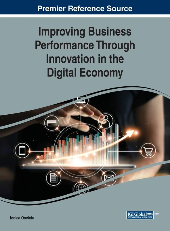 Improving Business Performance Through Innovation in the Digital Economy (Advances in Business Strategy and Competitive Advantage)