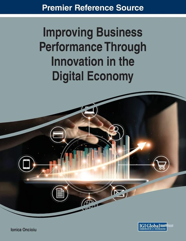 Improving Business Performance Through Innovation in the Digital Economy (Advances in Business Strategy and Competitive Advantage (Absca))