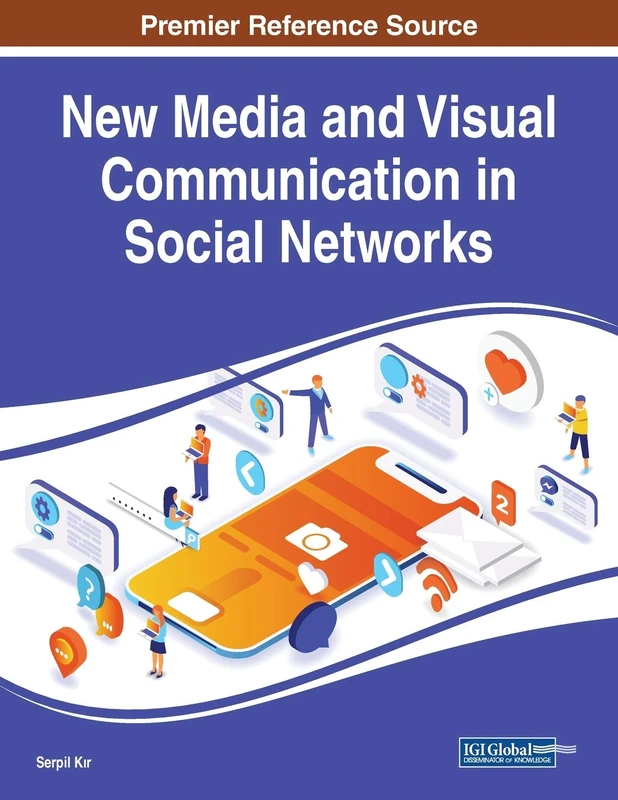 New Media and Visual Communication in Social Networks (Advances in Multimedia and Interactive Technologies)