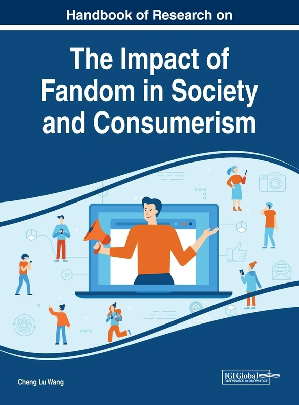 Handbook of Research on the Impact of Fandom in Society and Consumerism (Advances in Marketing, Customer Relationship Management, and E-services)