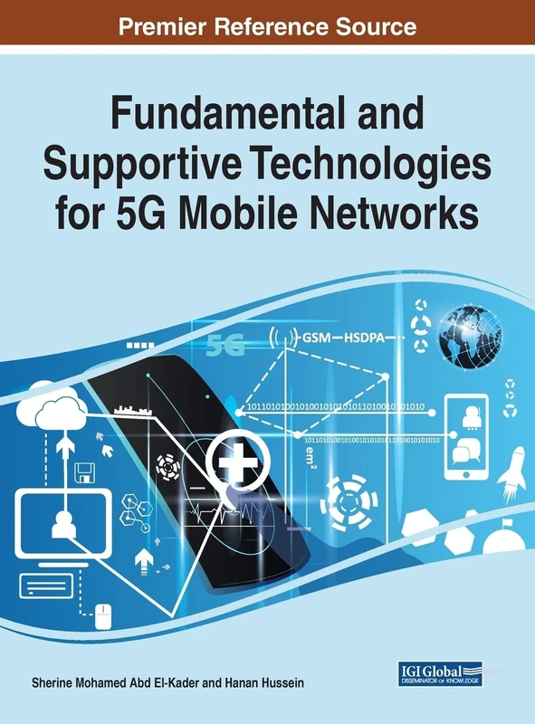 Fundamental and Supportive Technologies for 5G Mobile Networks (Advances in Systems Analysis, Software Engineering, and High Performance Computing)