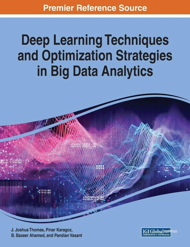 Deep Learning Techniques and Optimization Strategies in Big Data Analytics (Advances in Systems Analysis, Software Engineering, and High Performance)