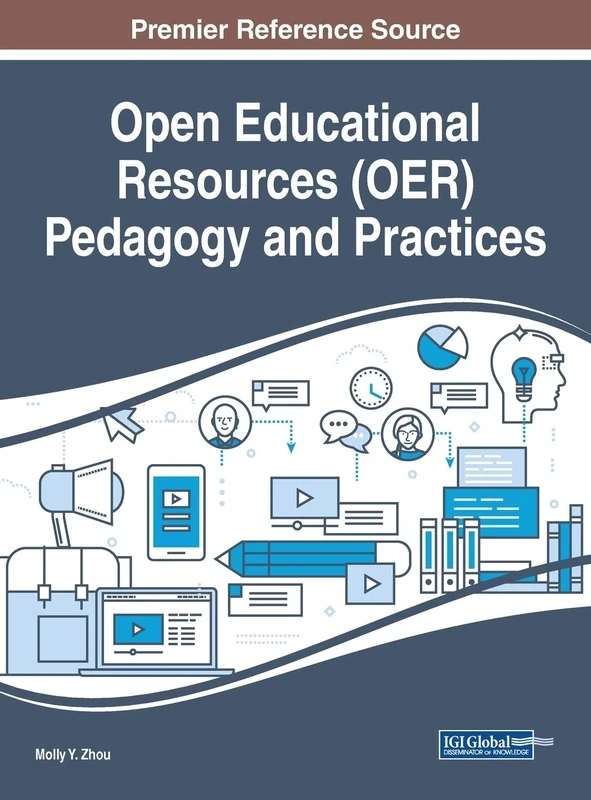 Open Educational Resources (OER) Pedagogy and Practices (Advances in Educational Technologies and Instructional Design (AETID))