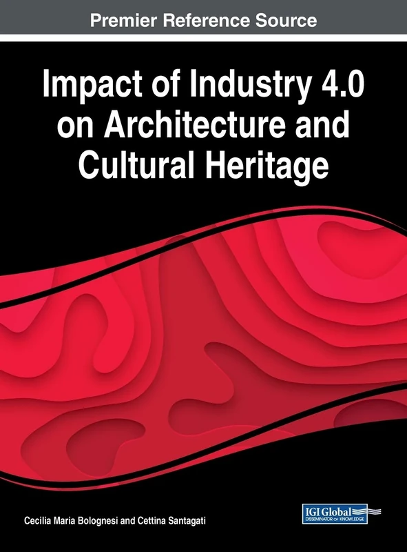 Impact of Industry 4.0 on Architecture and Cultural Heritage (Advances in Civil and Industrial Engineering)