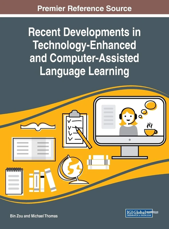 Recent Developments in Technology-Enhanced and Computer-Assisted Language Learning (Advances in Educational Technologies and Instructional Design)