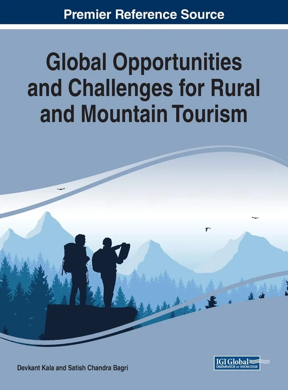 Global Opportunities and Challenges for Rural and Mountain Tourism (Advances in Hospitality, Tourism, and the Services Industry)