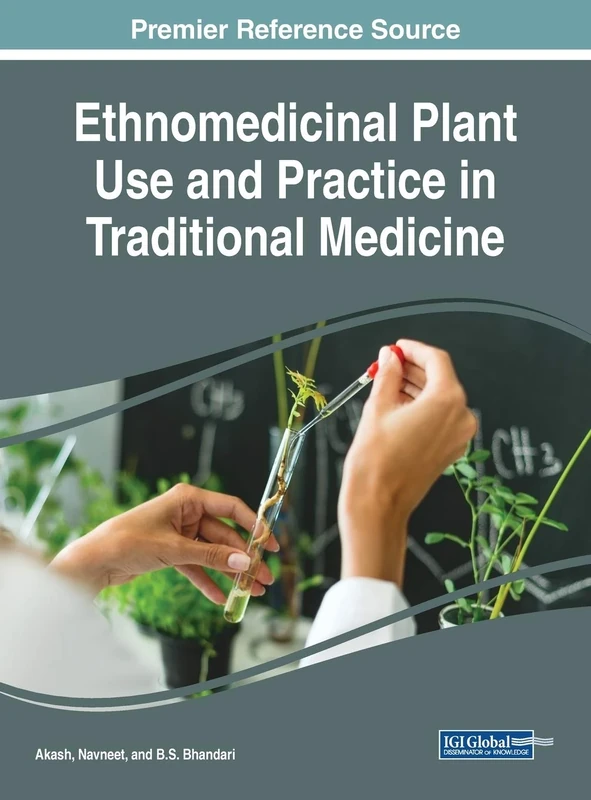 Ethnomedicinal Plant Use and Practice in Traditional Medicine (Advances in Medical Diagnosis, Treatment, and Care)