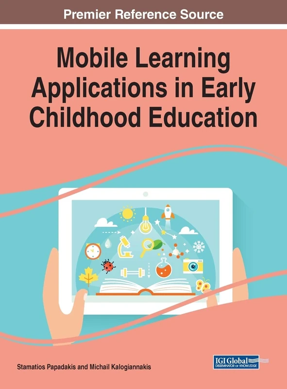 Mobile Learning Applications in Early Childhood Education (Advances in Educational Technologies and Instructional Design (AETID))