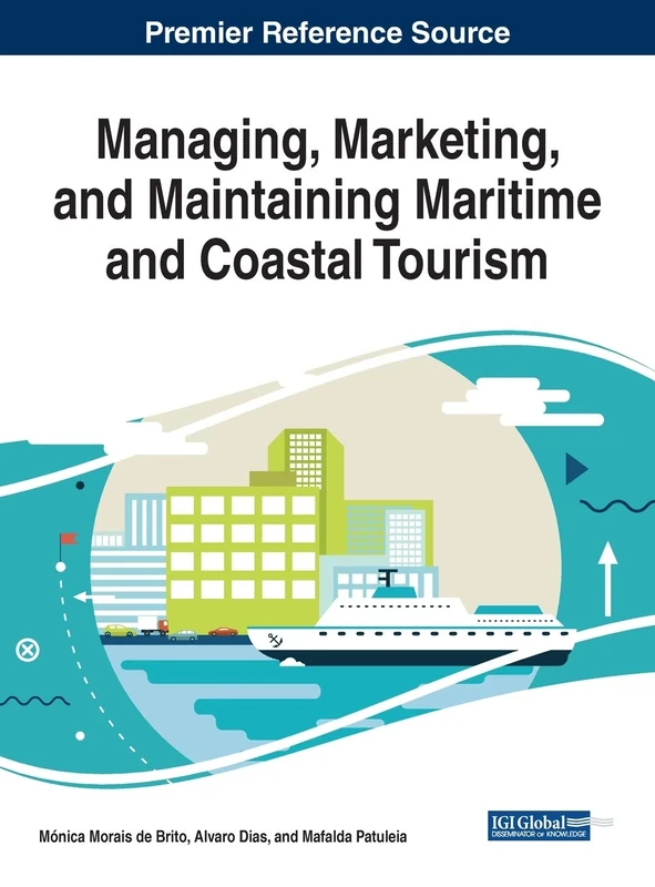 Managing, Marketing, and Maintaining Maritime and Coastal Tourism (Advances in Hospitality, Tourism, and the Services Industry)