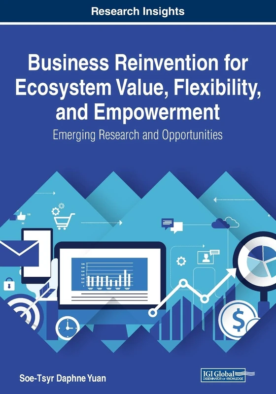 Business Reinvention for Ecosystem Value, Flexibility, and Empowerment: Emerging Research and Opportunities - Image 1