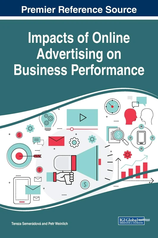Impacts of Online Advertising on Business Performance (Advances in Marketing, Customer Relationship Management, and E-services)
