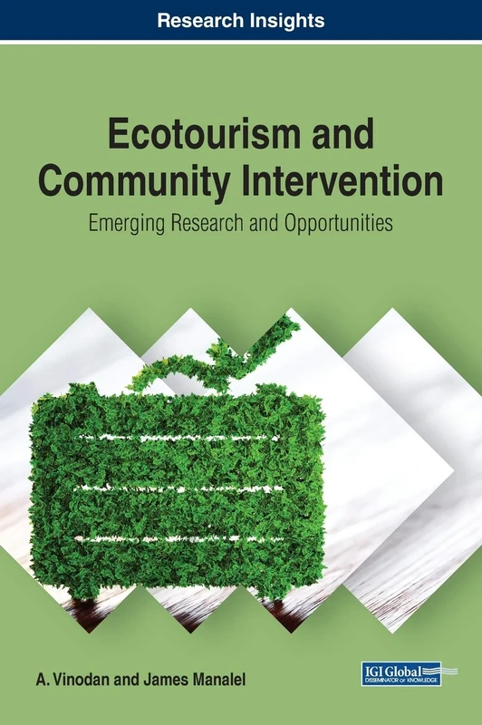 Ecotourism and Community Intervention: Emerging Research and Opportunities (Advances in Hospitality, Tourism, and the Services Industry)