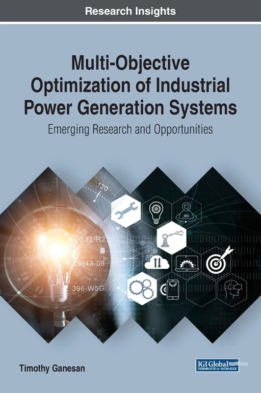 Multi-Objective Optimization of Industrial Power Generation Systems: Emerging Research and Opportunities (Advances in Civil and Industrial Engineering)