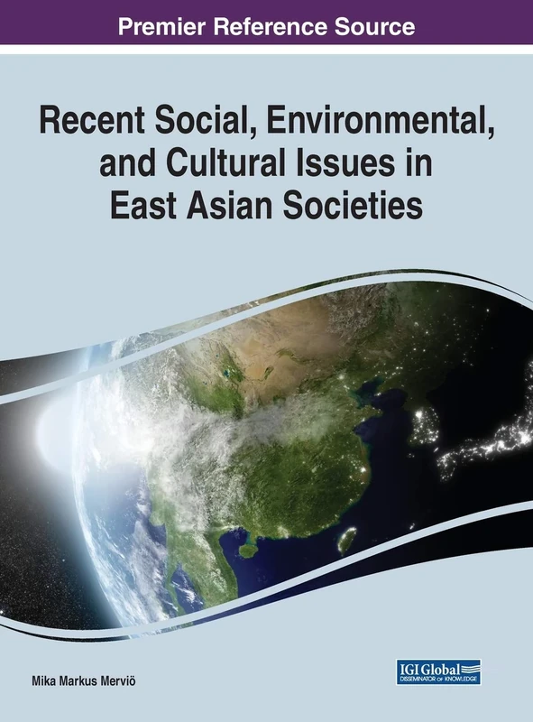 Recent Social, Environmental, and Cultural Issues in East Asian Societies (Advances in Religious and Cultural Studies (ARCS))