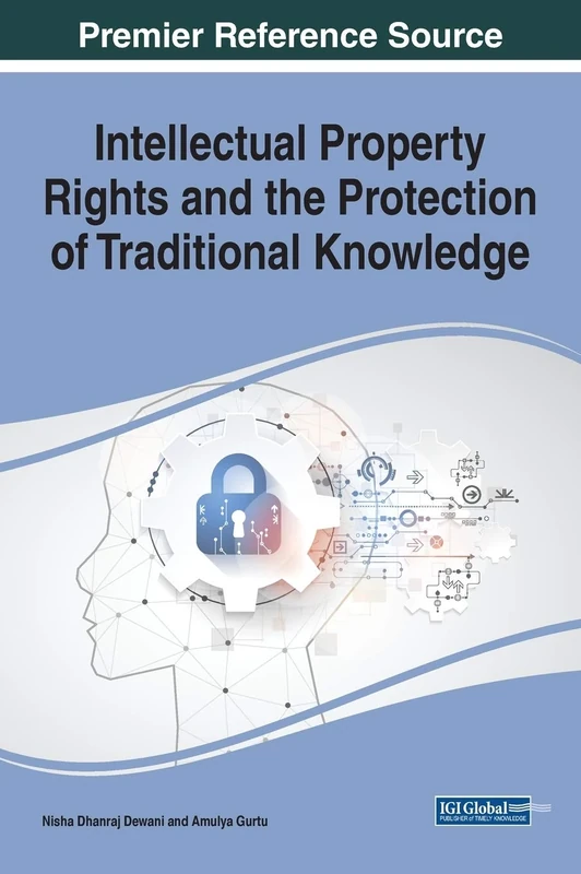 Intellectual Property Rights and the Protection of Traditional Knowledge (Advances in Knowledge Acquisition, Transfer, and Management)