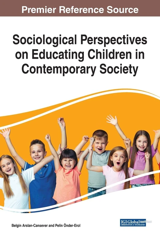 Sociological Perspectives on Educating Children in Contemporary Society (Advances in Early Childhood and K-12 Education)