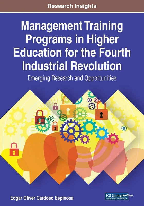 Management Training Programs in Higher Education for the Fourth Industrial Revolution: Emerging Research and Opportunities
