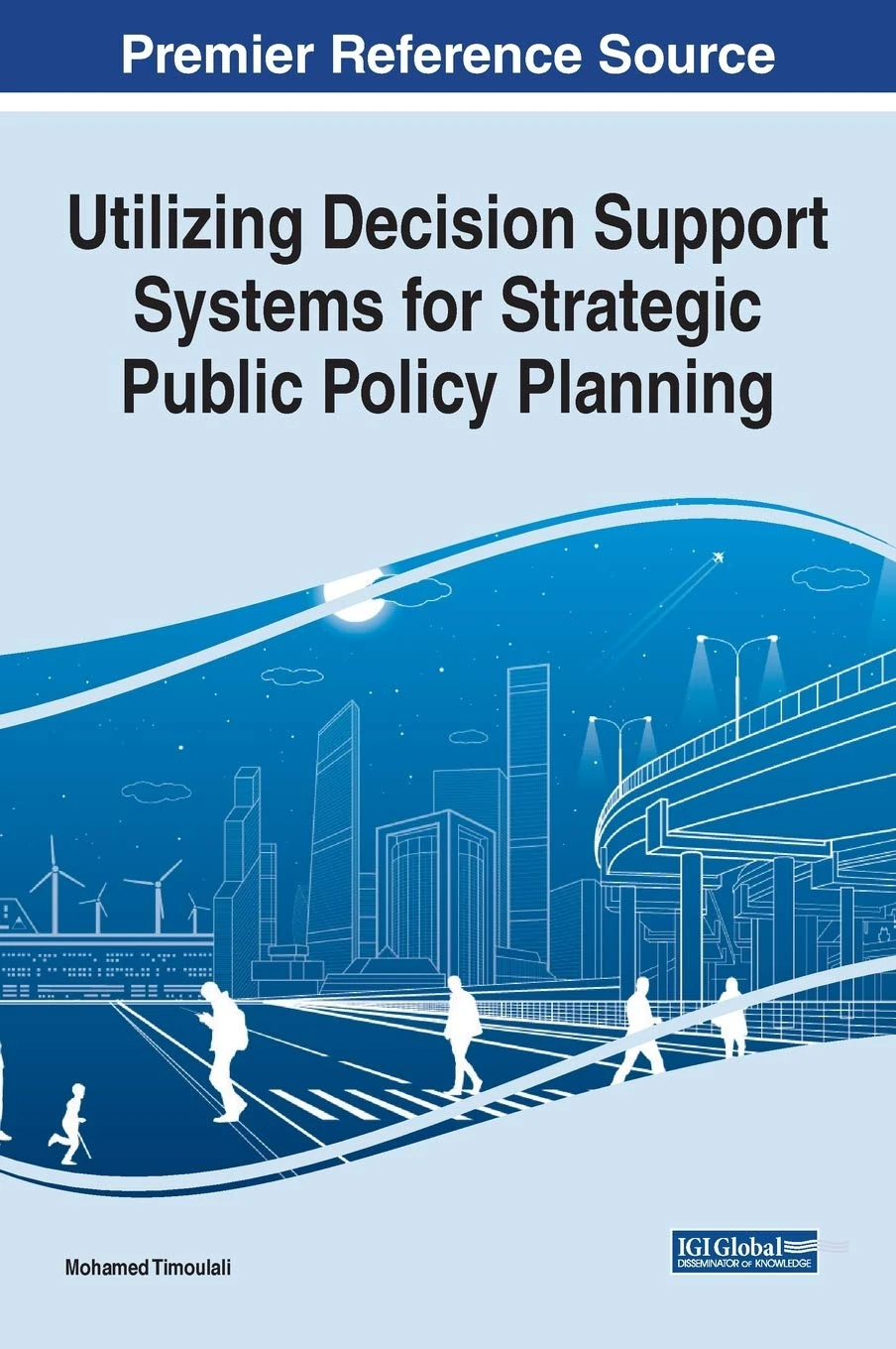 Utilizing Decision Support Systems for Strategic Public Policy Planning (Advances in Public Policy and Administration, 1)
