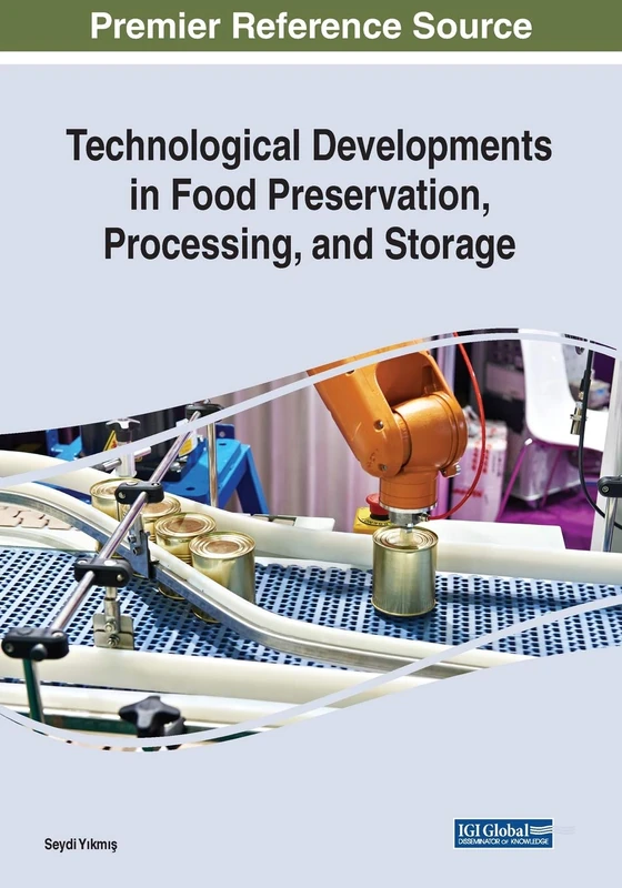 Technological Developments in Food Preservation, Processing, and Storage (Advances in Environmental Engineering and Green Technologies (Aeegt) Book Series)