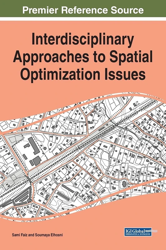 Interdisciplinary Approaches to Spatial Optimization Issues (Advances in Geospatial Technologies)
