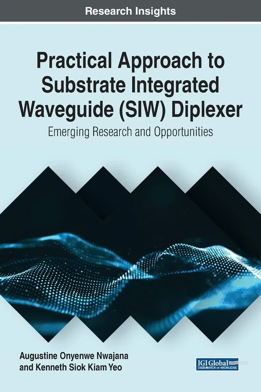 Practical Approach to Substrate Integrated Waveguide (SIW) Diplexer: Emerging Research and Opportunities