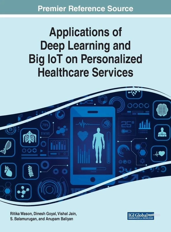 Applications of Deep Learning and Big IoT on Personalized Healthcare Services (Advances in Medical Technologies and Clinical Practice)
