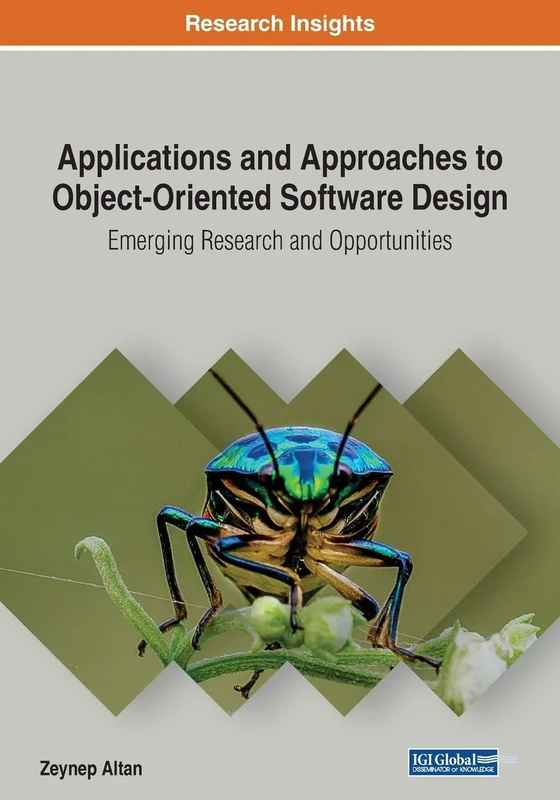 Applications and Approaches to Object-Oriented Software Design: Emerging Research and Opportunities (Advances in Systems Analysis, Software Engineering, and High Performance Computing)