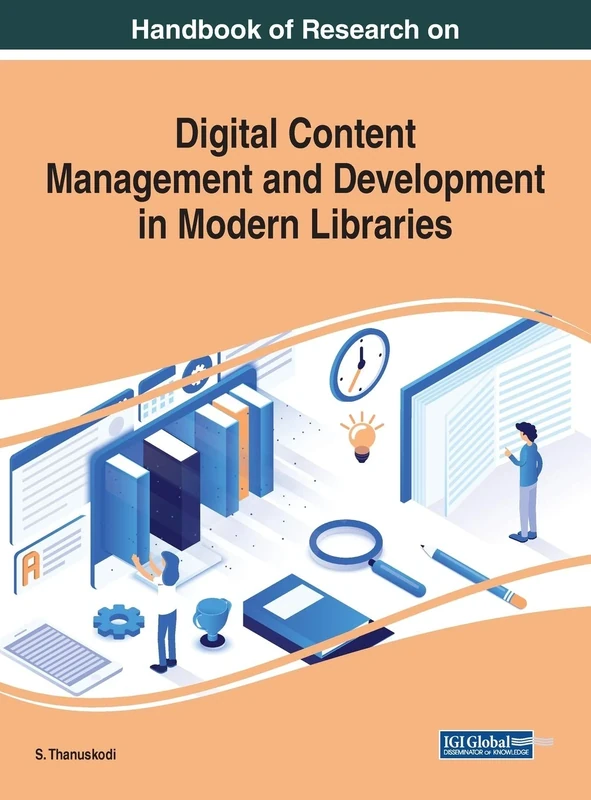 Handbook of Research on Digital Content Management and Development in Modern Libraries (Advances in Library and Information Science)