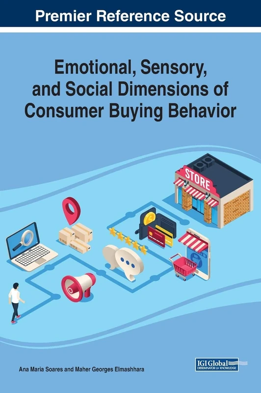 Emotional, Sensory, and Social Dimensions of Consumer Buying Behavior (Advances in Marketing, Customer Relationship Management, and E-services)