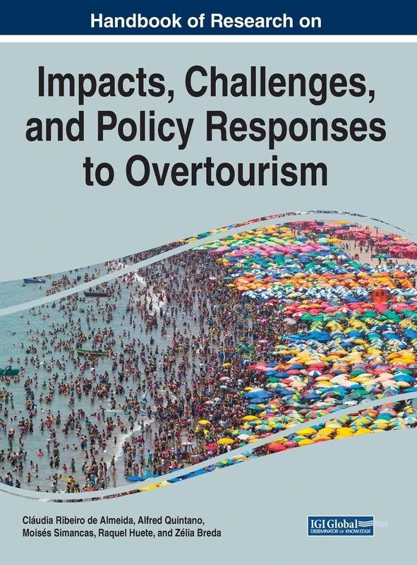 Impacts, Challenges, and Policy Responses to Overtourism (Advances in Hospitality, Tourism, and the Services Industry (AHTSI) Book Series)