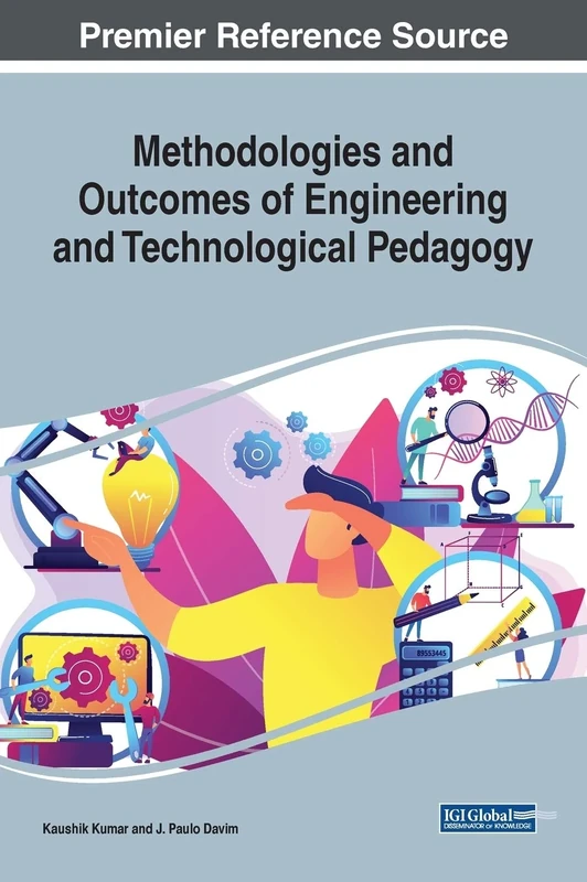 Methodologies and Outcomes of Engineering and Technological Pedagogy (Advances in Educational Technologies and Instructional Design)
