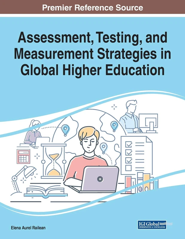Assessment, Testing, and Measurement Strategies in Global Higher Education (Advances in Higher Education and Professional Development (Ahepd))
