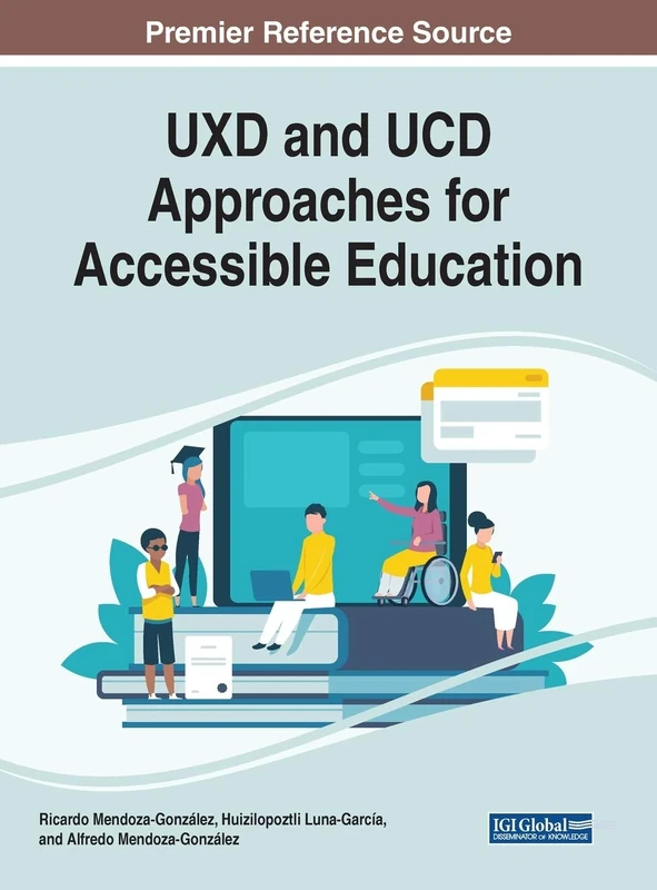 UXD and UCD Approaches for Accessible Education (Advances in Educational Technologies and Instructional Design)