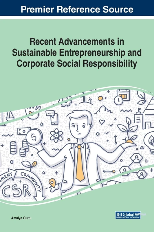 Recent Advancements in Sustainable Entrepreneurship and Corporate Social Responsibility (Advances in Business Strategy and Competitive Advantage)