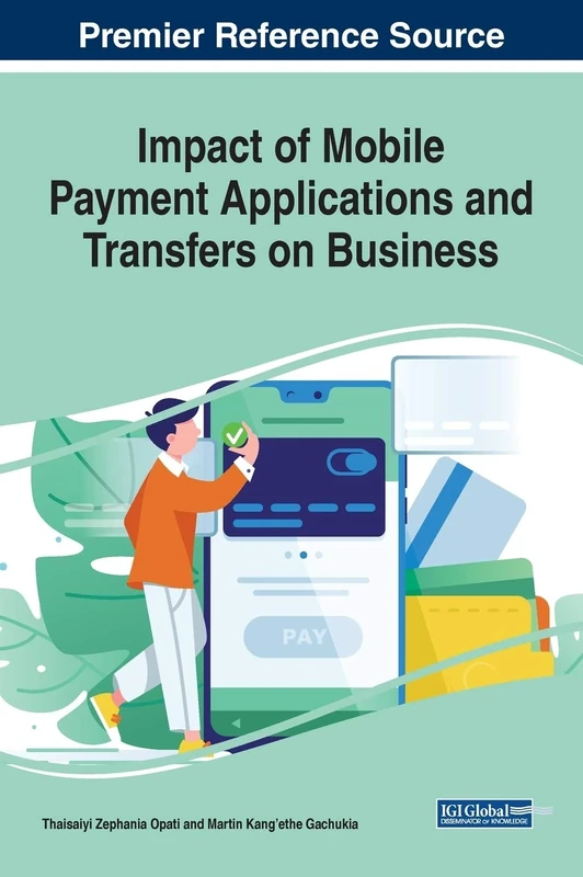 Impact of Mobile Payment Applications and Transfers on Business (Advances in Finance, Accounting, and Economics)