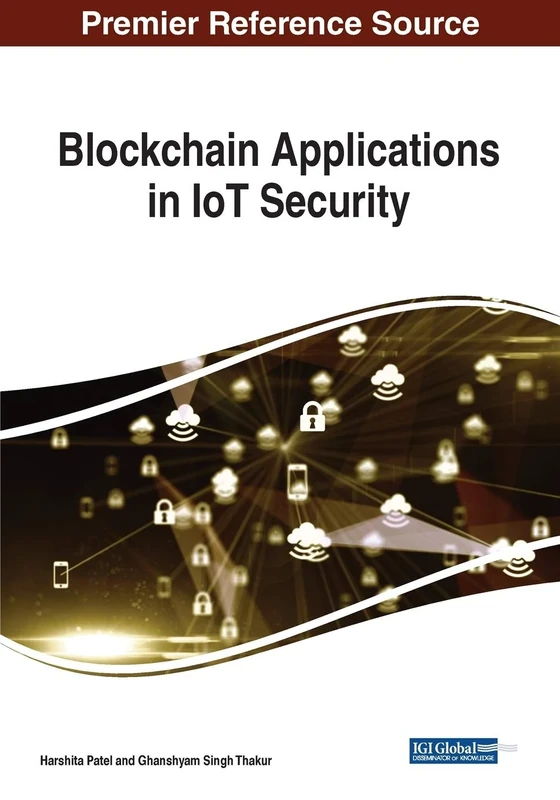 Blockchain Applications in IoT Security (Advances in Information Security, Privacy, and Ethics)
