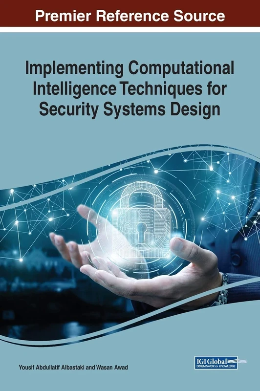 Implementing Computational Intelligence Techniques for Security Systems Design (Advances in Computational Intelligence and Robotics)