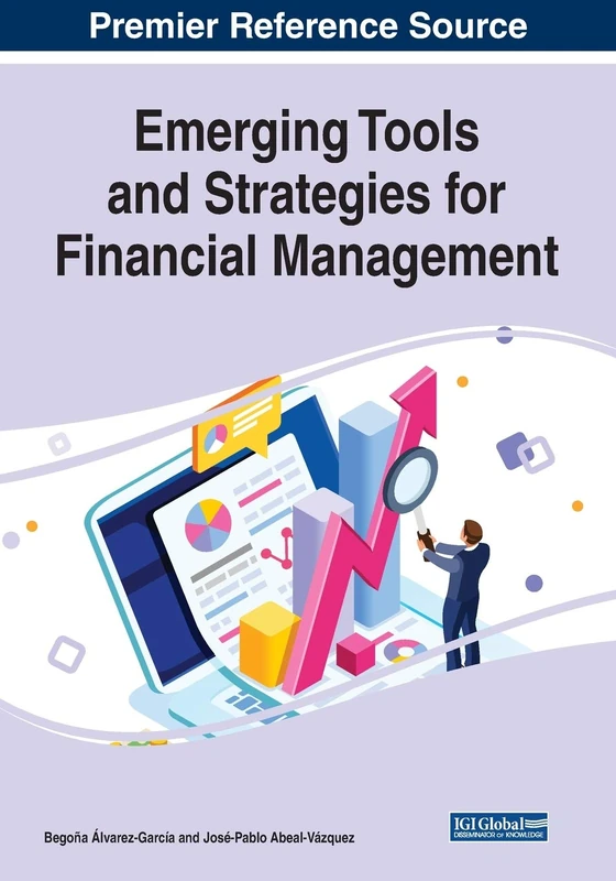Emerging Tools and Strategies for Financial Management (Advances in Finance, Accounting, and Economics (AFAE))
