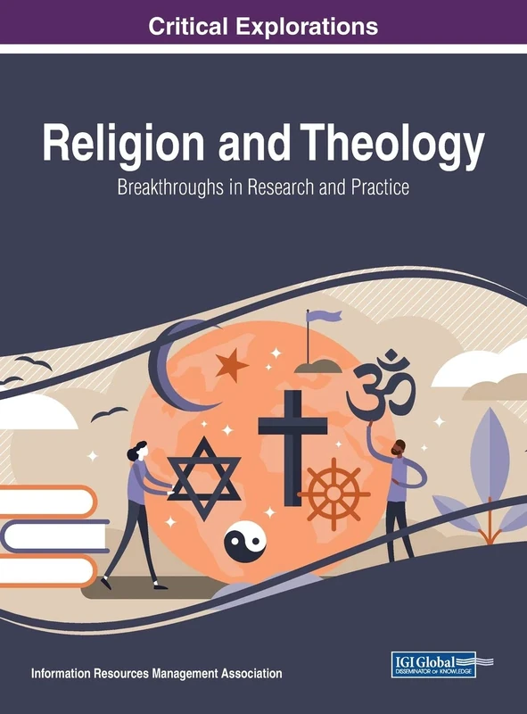 Religion and Theology: Breakthroughs in Research and Practice (Critical Explorations)